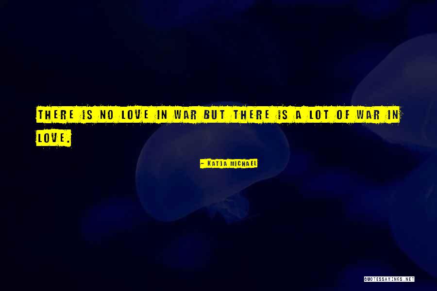 Love Battle Quotes By Katja Michael Love Battle Quotes By Katja Michael