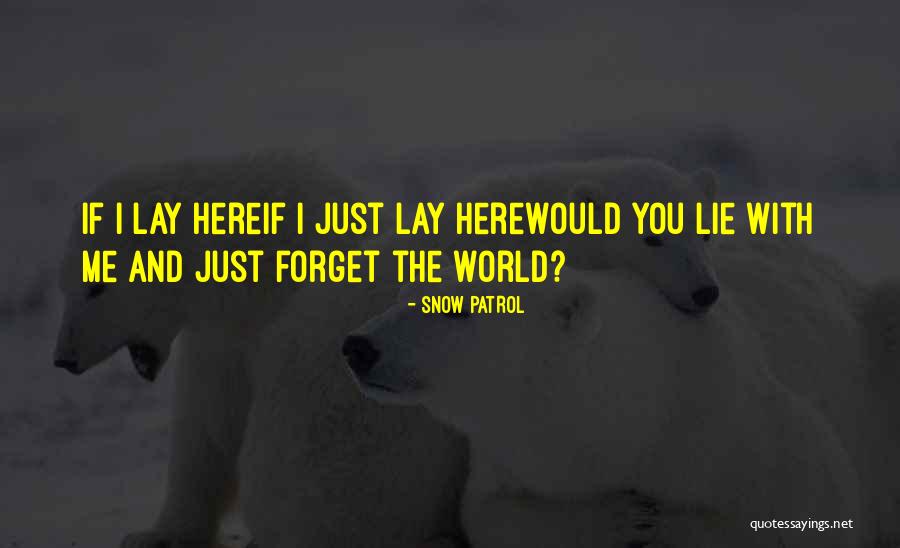 Love Be Me Quotes By Snow Patrol Love Be Me Quotes By Snow Patrol