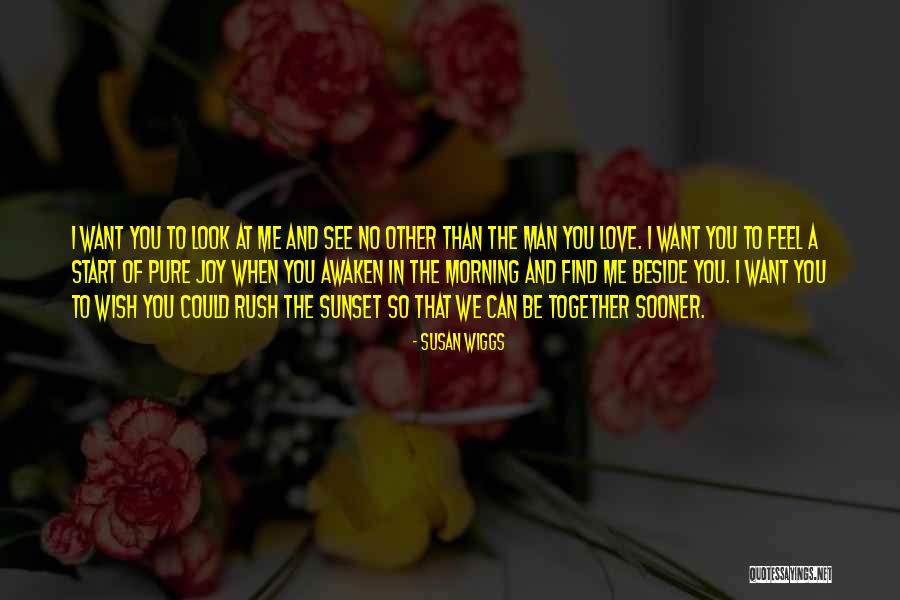 Love Be Me Quotes By Susan Wiggs Love Be Me Quotes By Susan Wiggs