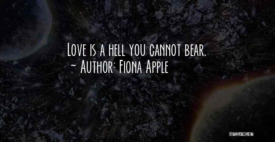 Love Bears All Things Quotes By Fiona Apple