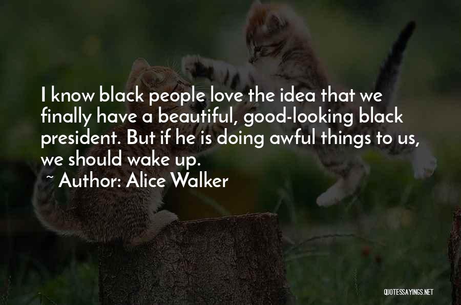 Love Beautiful Things Quotes By Alice Walker