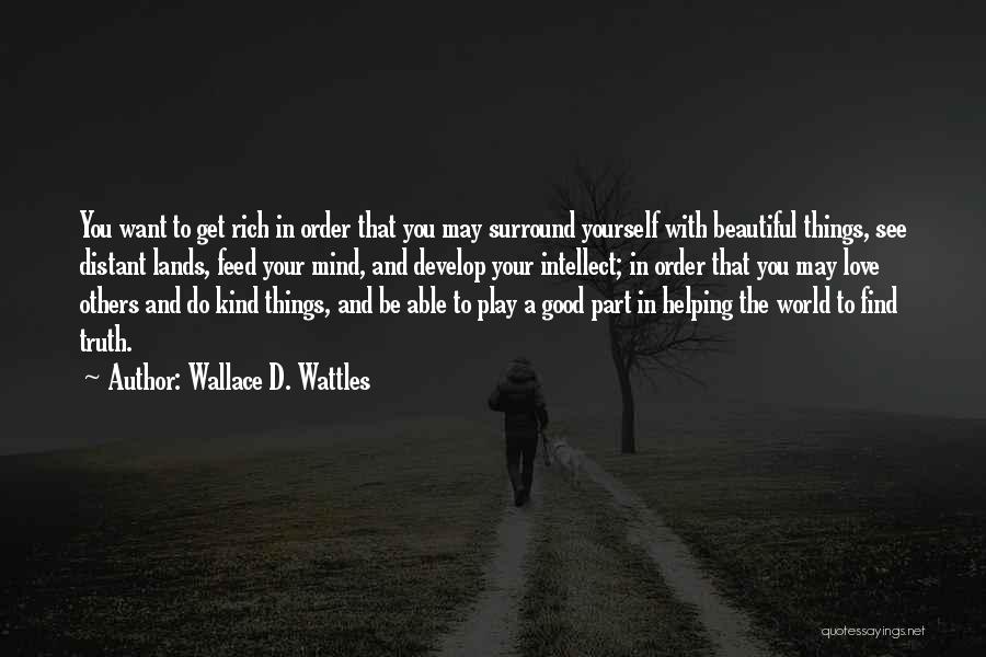 Love Beautiful Things Quotes By Wallace D. Wattles