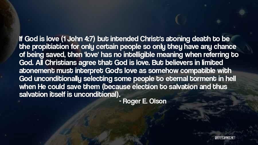 Love Because Christ Quotes By Roger E. Olson Love Because Christ Quotes By Roger E. Olson