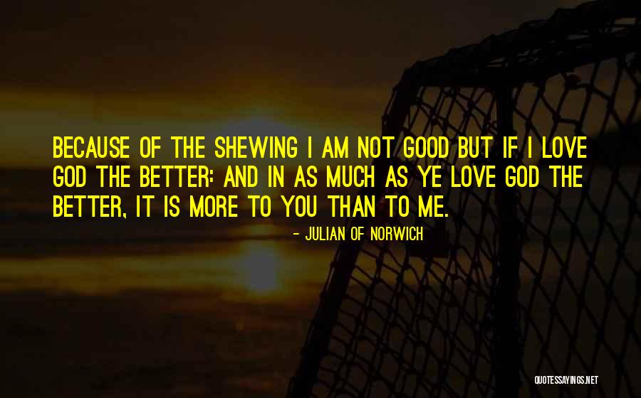 Love Because God Quotes By Julian Of Norwich Love Because God Quotes By Julian Of Norwich