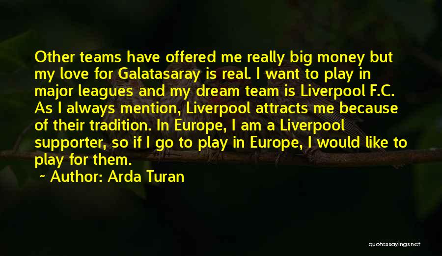 Love Because Of Money Quotes By Arda Turan