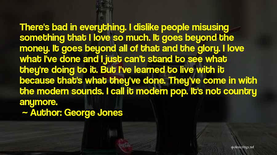 Love Because Of Money Quotes By George Jones