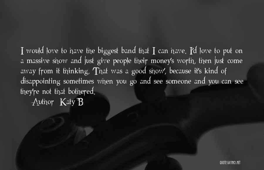 Love Because Of Money Quotes By Katy B