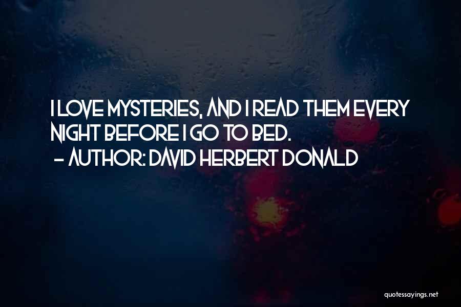 Love Before Bed Quotes By David Herbert Donald