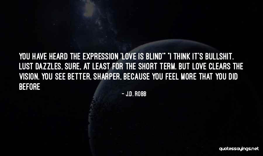 Love Before Death Quotes By J.D. Robb Love Before Death Quotes By J.D. Robb
