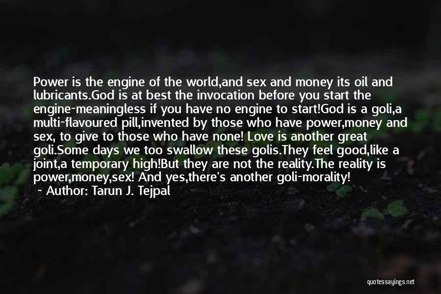Love Before Money Quotes By Tarun J. Tejpal