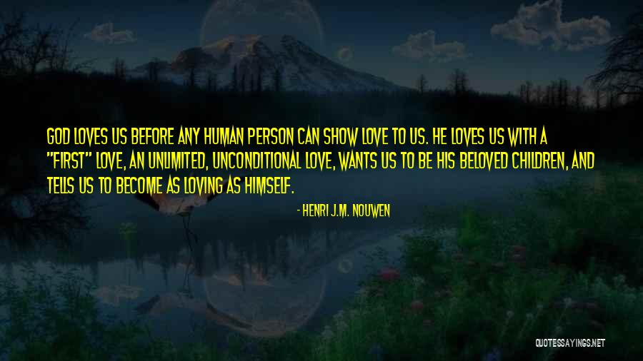 Love Before Quotes By Henri J.M. Nouwen