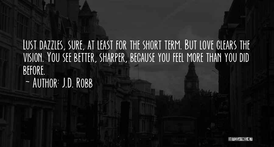 Love Before Quotes By J.D. Robb