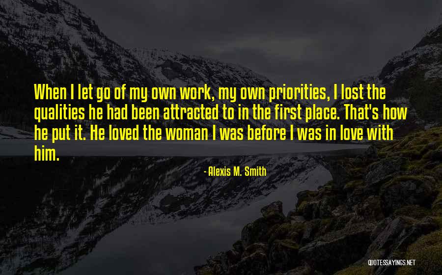 Love Before Work Quotes By Alexis M. Smith Love Before Work Quotes By Alexis M. Smith