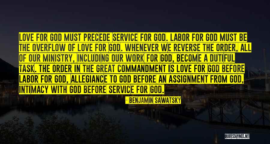 Love Before Work Quotes By Benjamin Sawatsky Love Before Work Quotes By Benjamin Sawatsky
