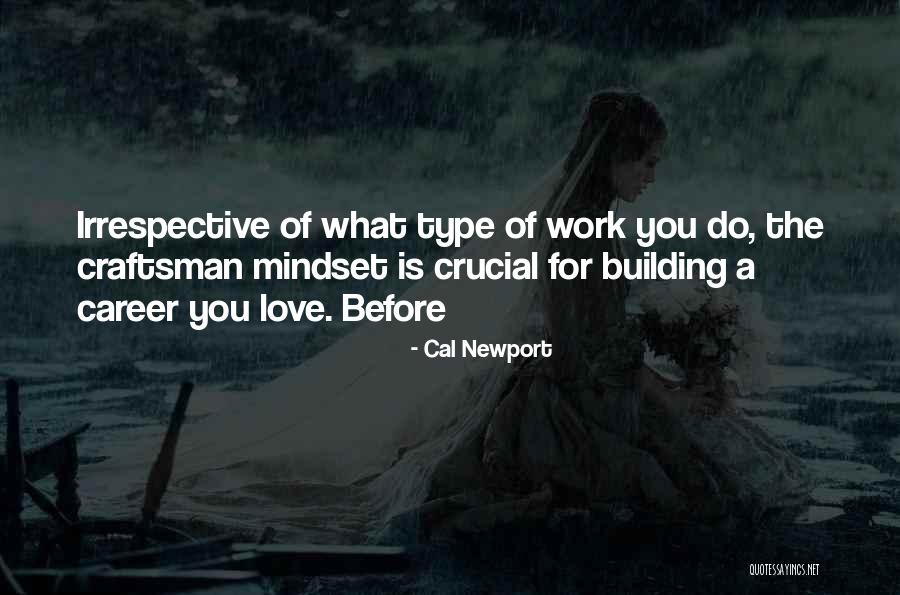 Love Before Work Quotes By Cal Newport Love Before Work Quotes By Cal Newport