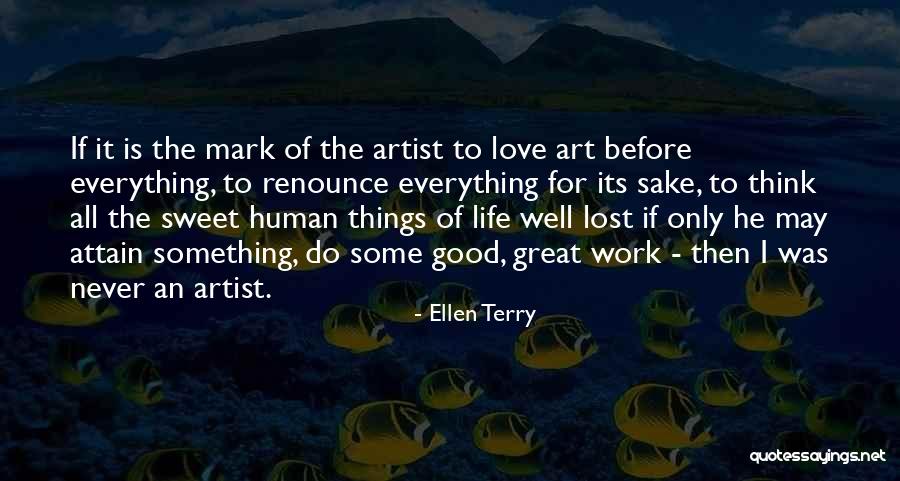 Love Before Work Quotes By Ellen Terry Love Before Work Quotes By Ellen Terry