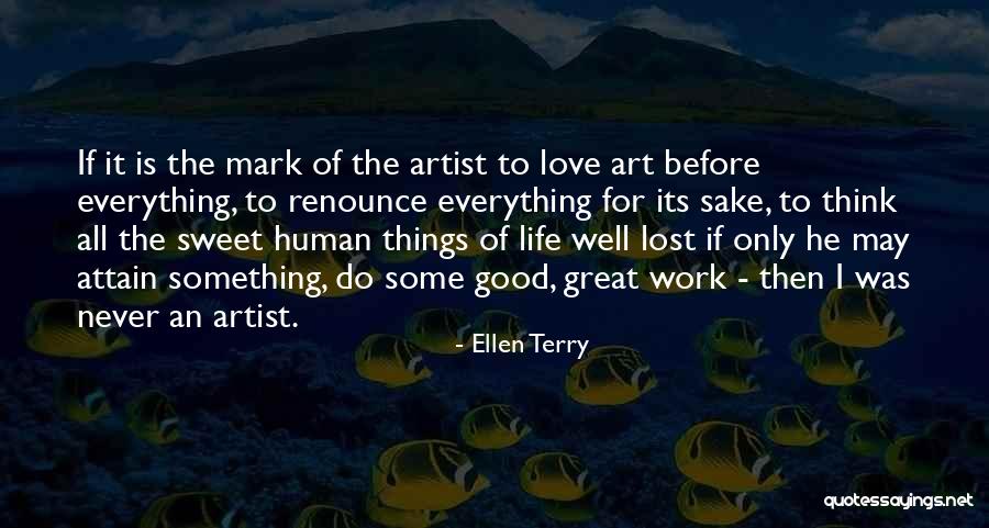 Love Before Work Quotes By Ellen Terry