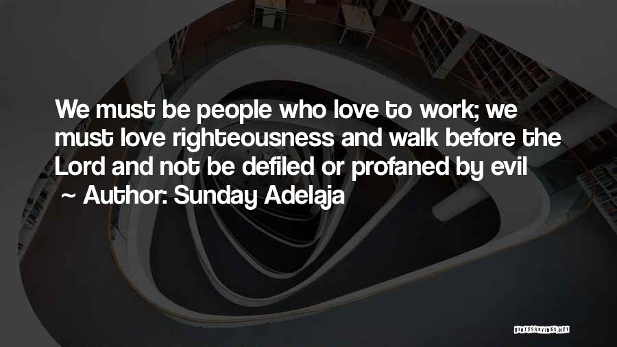 Love Before Work Quotes By Sunday Adelaja
