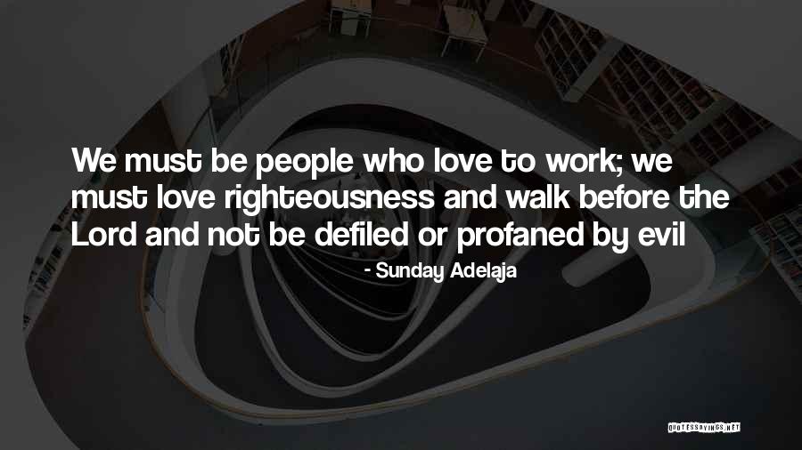 Love Before Work Quotes By Sunday Adelaja