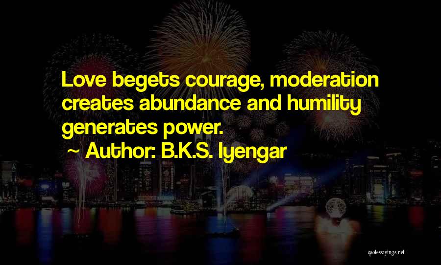 Love Begets Quotes By B.K.S. Iyengar