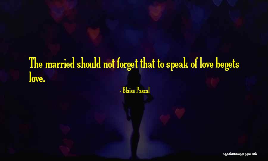 Love Begets Quotes By Blaise Pascal