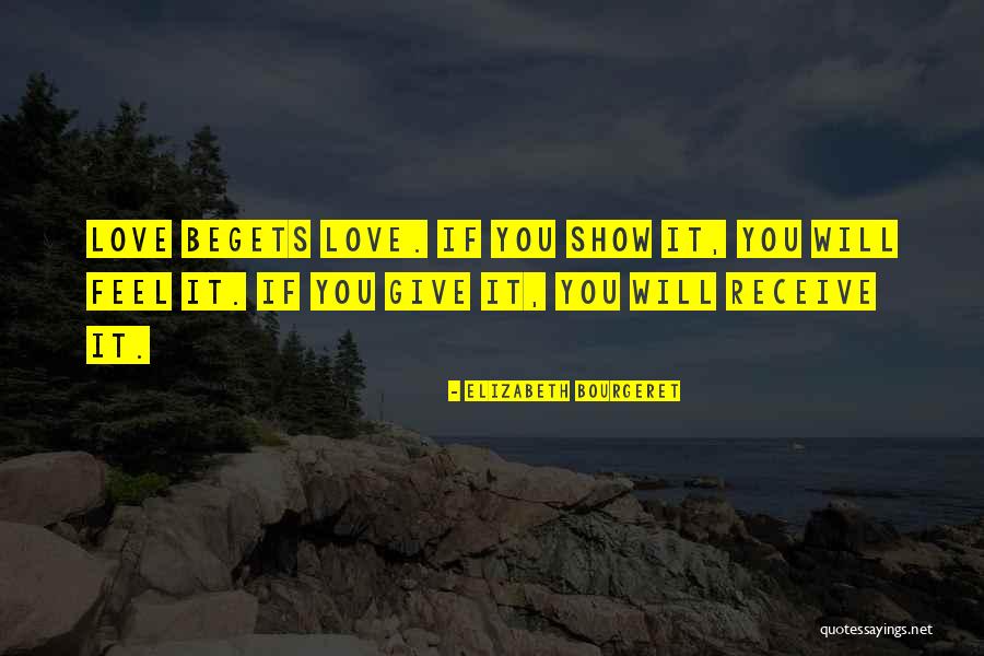 Love Begets Quotes By Elizabeth Bourgeret