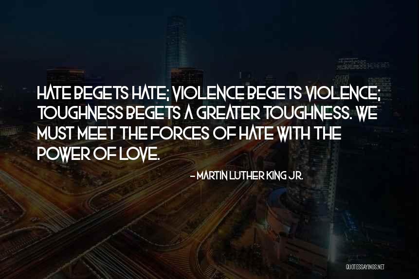 Love Begets Quotes By Martin Luther King Jr.