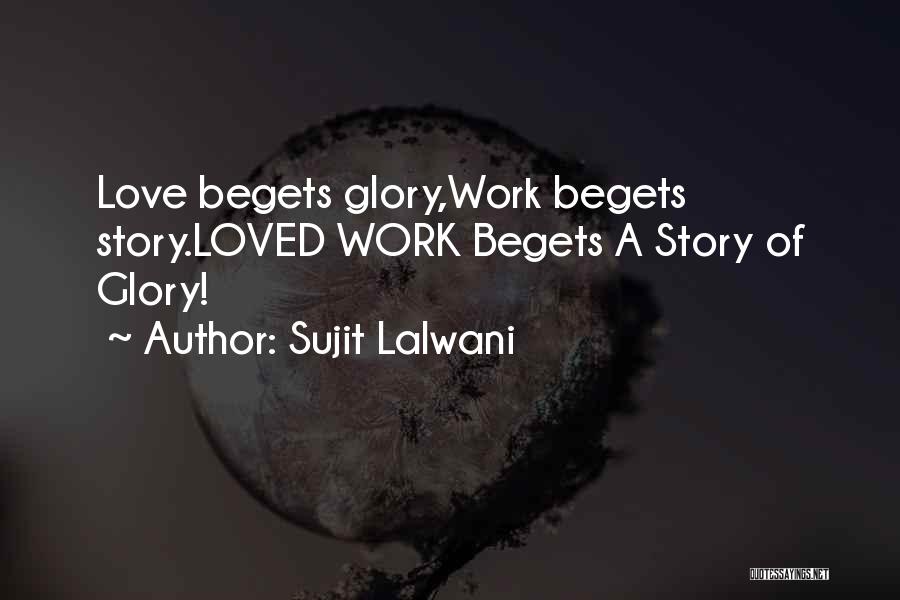 Love Begets Quotes By Sujit Lalwani