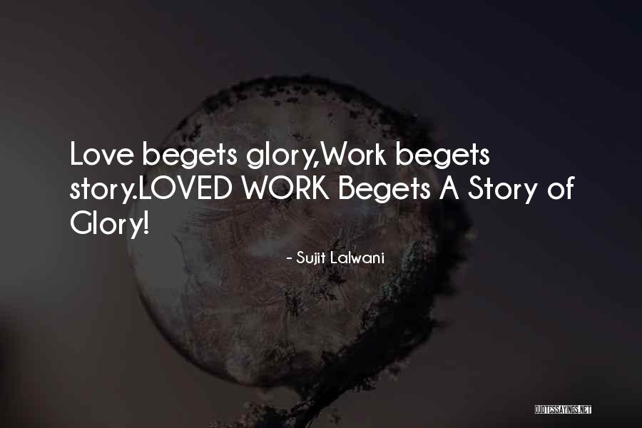 Love Begets Quotes By Sujit Lalwani