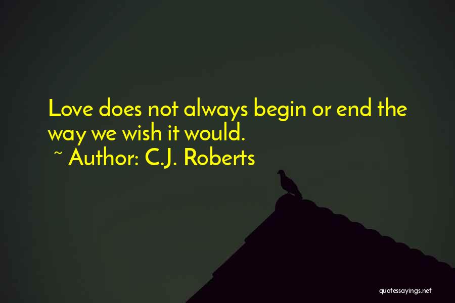 Love Begin Quotes By C.J. Roberts