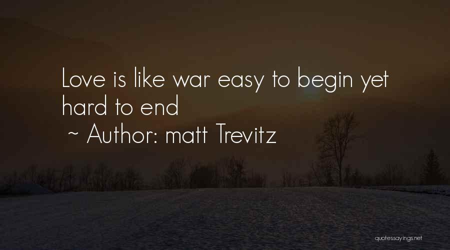 Love Begin Quotes By Matt Trevitz