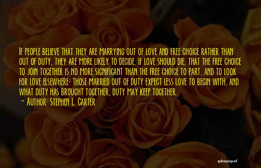 Love Begin Quotes By Stephen L. Carter