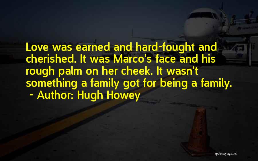 Love Being Earned Quotes By Hugh Howey