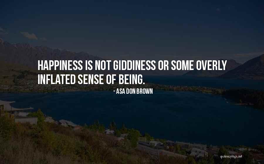 Love Being Happiness Quotes By Asa Don Brown Love Being Happiness Quotes By Asa Don Brown