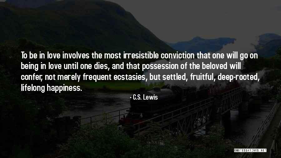 Love Being Happiness Quotes By C.S. Lewis Love Being Happiness Quotes By C.S. Lewis