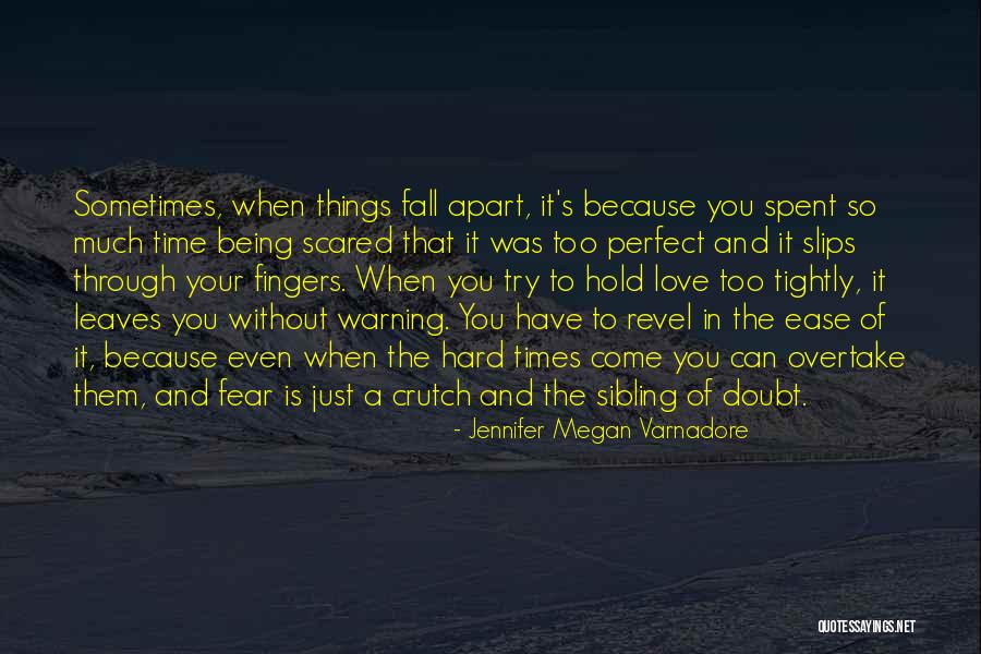 Love Being Hard Sometimes Quotes By Jennifer Megan Varnadore Love Being Hard Sometimes Quotes By Jennifer Megan Varnadore