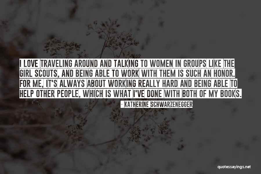Love Being Hard Work Quotes By Katherine Schwarzenegger Love Being Hard Work Quotes By Katherine Schwarzenegger