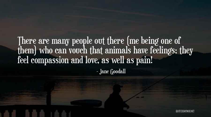 Love Being Out There Quotes By Jane Goodall Love Being Out There Quotes By Jane Goodall