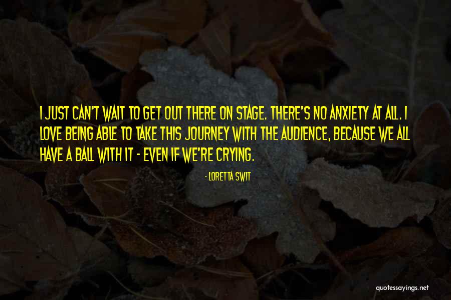 Love Being Out There Quotes By Loretta Swit Love Being Out There Quotes By Loretta Swit