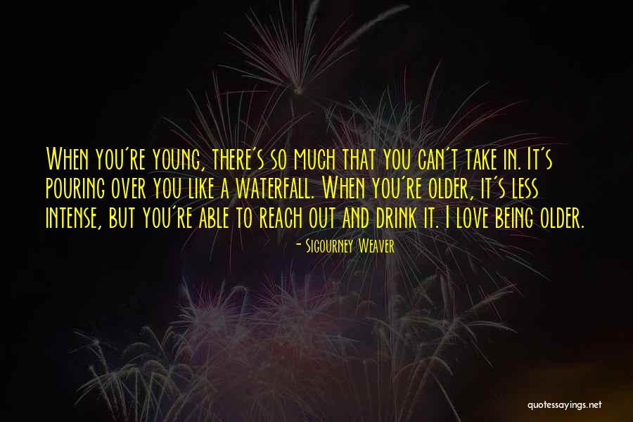 Love Being Out There Quotes By Sigourney Weaver Love Being Out There Quotes By Sigourney Weaver
