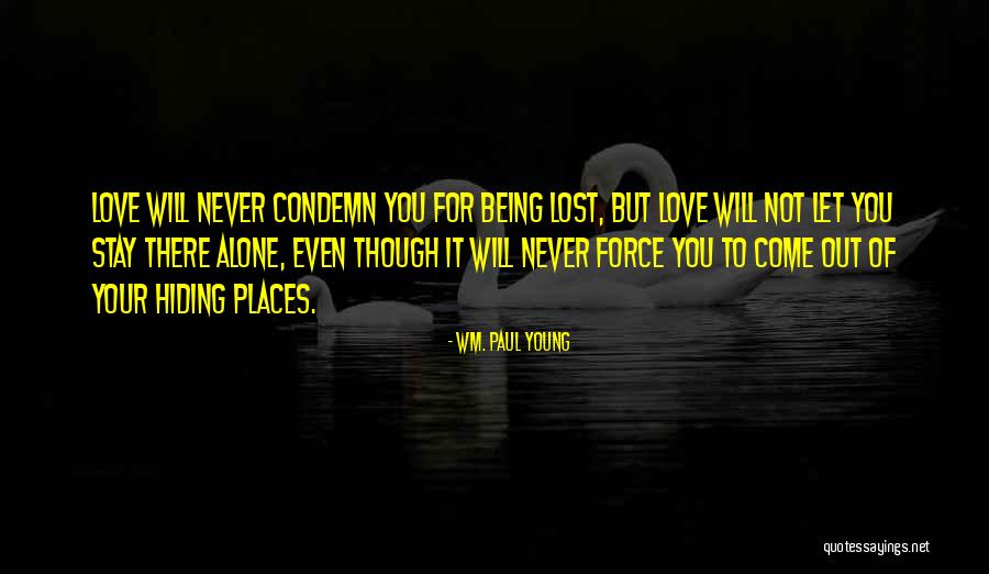 Love Being Out There Quotes By Wm. Paul Young Love Being Out There Quotes By Wm. Paul Young