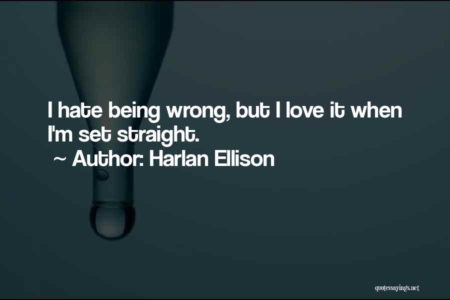 Love Being Wrong Quotes By Harlan Ellison