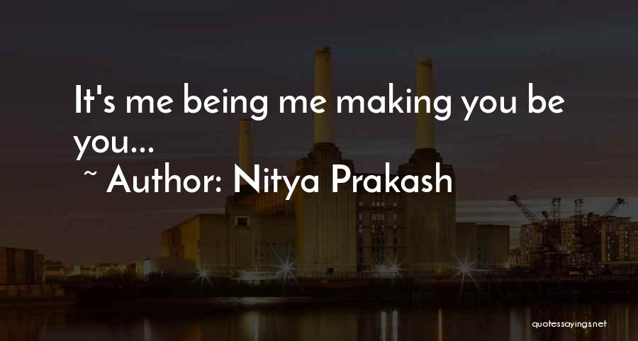 Love Being You Quotes By Nitya Prakash