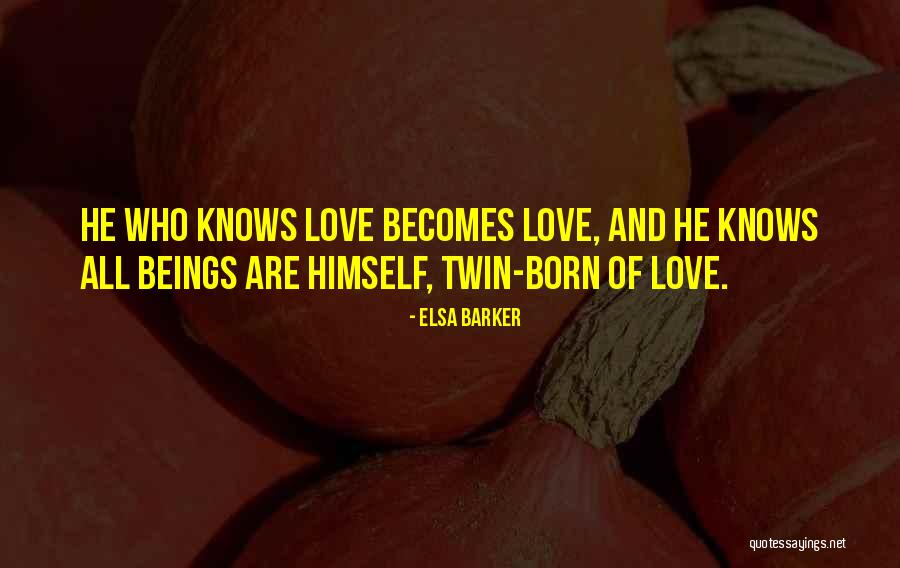Love Beings Quotes By Elsa Barker Love Beings Quotes By Elsa Barker