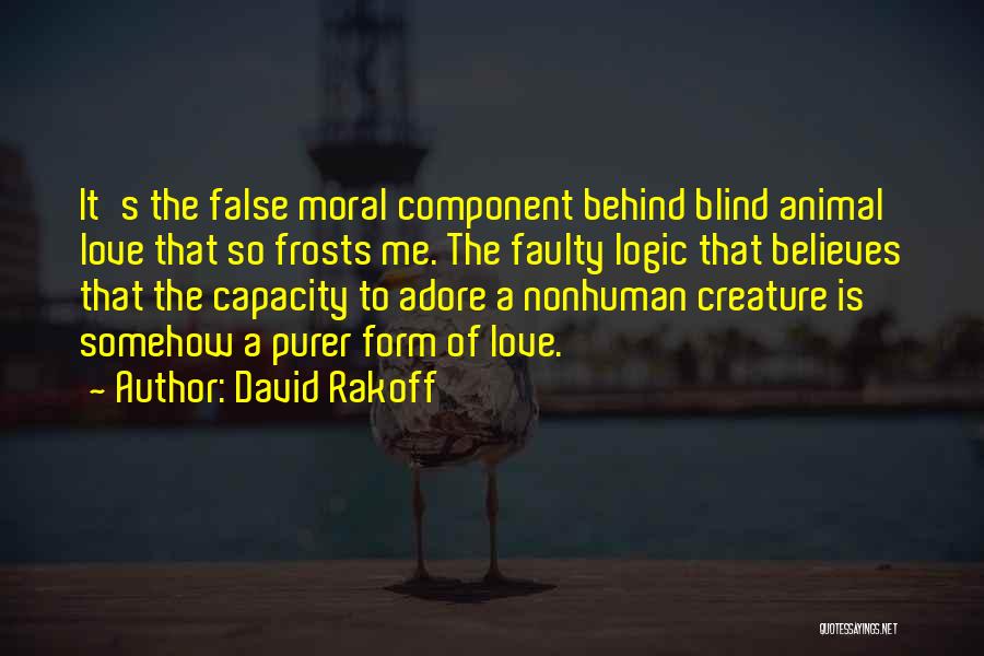 Love Believes Quotes By David Rakoff