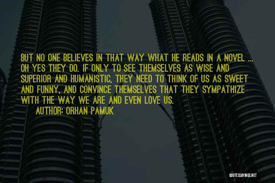 Love Believes Quotes By Orhan Pamuk