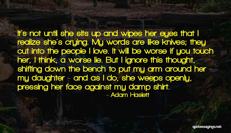 Love Bench Quotes By Adam Haslett