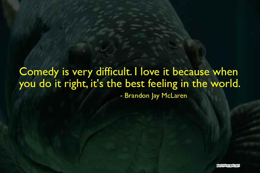 Love Best Feeling Quotes By Brandon Jay McLaren Love Best Feeling Quotes By Brandon Jay McLaren
