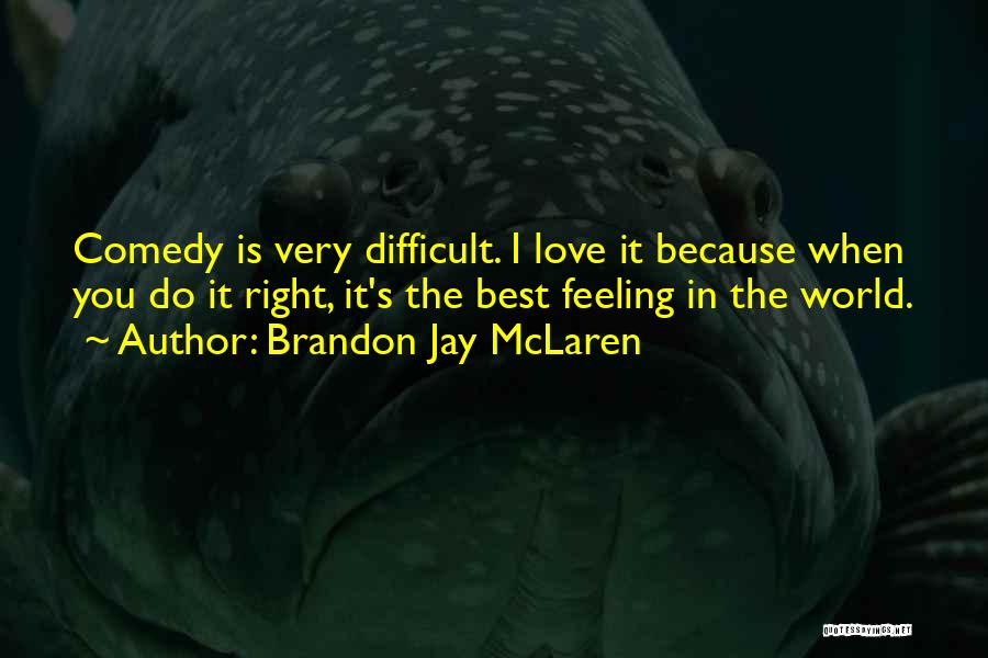 Love Best Feeling World Quotes By Brandon Jay McLaren