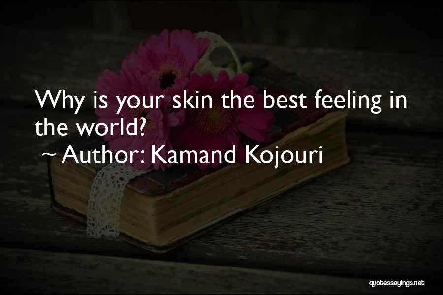 Love Best Feeling World Quotes By Kamand Kojouri